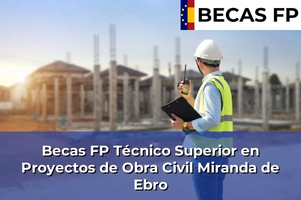 Becas FP Técnico Superior en Proyectos de Obra Civil en Miranda de Ebro
