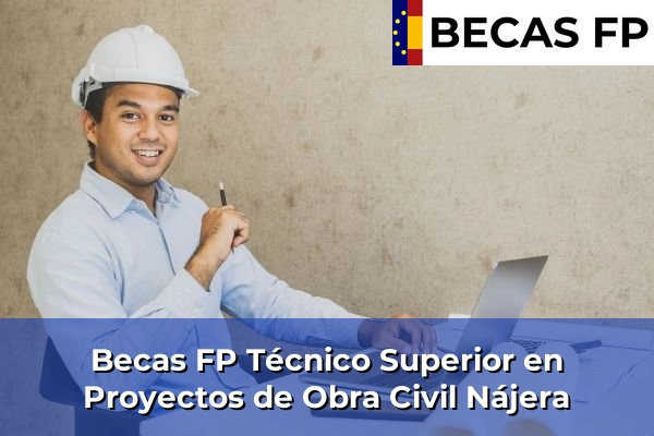 Becas FP Técnico Superior en Proyectos de Obra Civil en Nájera