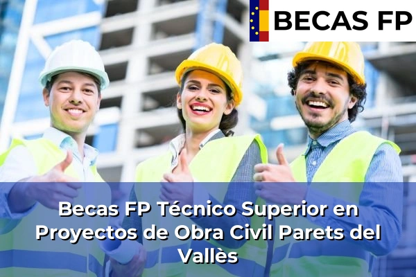 Becas FP Técnico Superior en Proyectos de Obra Civil en Parets del Vallès