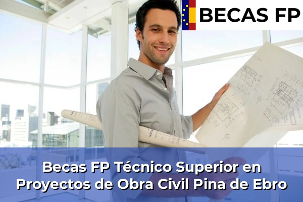 Becas FP Técnico Superior en Proyectos de Obra Civil en Pina de Ebro