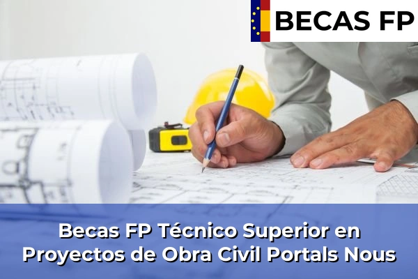 Becas FP Técnico Superior en Proyectos de Obra Civil en Portals Nous