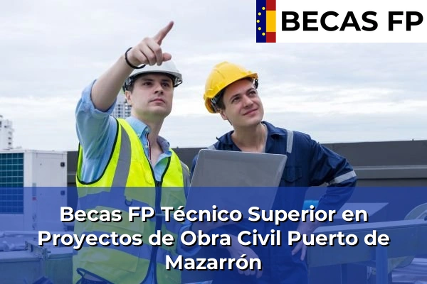 Becas FP Técnico Superior en Proyectos de Obra Civil en Puerto de Mazarrón