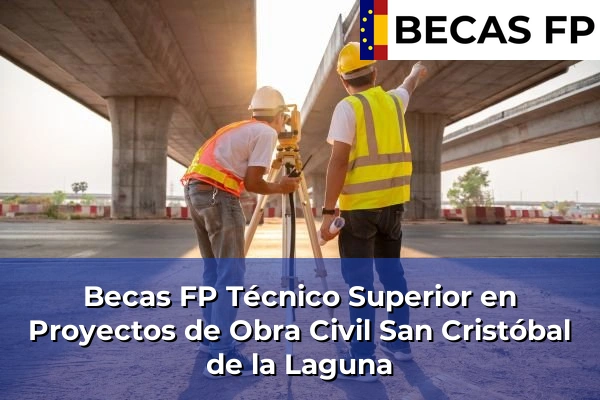 Becas FP Técnico Superior en Proyectos de Obra Civil en San Cristóbal de la Laguna