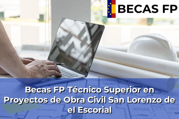 Becas FP Técnico Superior en Proyectos de Obra Civil en San Lorenzo de el Escorial