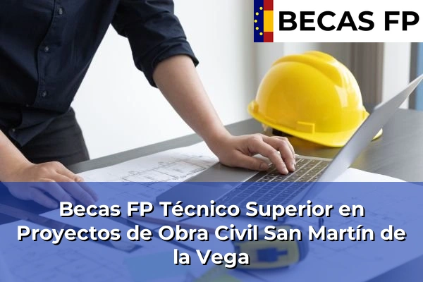 Becas FP Técnico Superior en Proyectos de Obra Civil en San Martín de la Vega