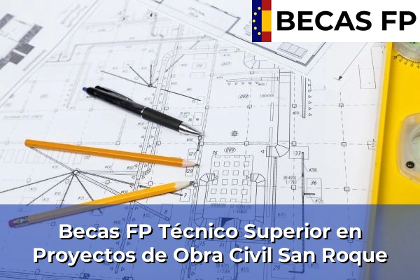 Becas FP Técnico Superior en Proyectos de Obra Civil en San Roque