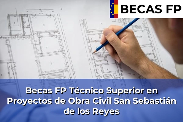 Becas FP Técnico Superior en Proyectos de Obra Civil en San Sebastián de los Reyes
