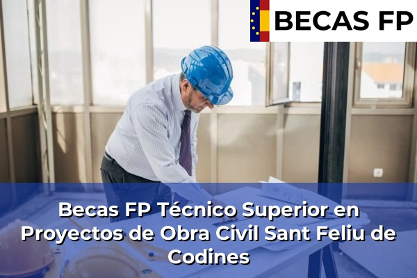 Becas FP Técnico Superior en Proyectos de Obra Civil en Sant Feliu de Codines