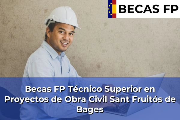 Becas FP Técnico Superior en Proyectos de Obra Civil en Sant Fruitós de Bages