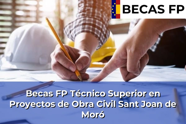 Becas FP Técnico Superior en Proyectos de Obra Civil en Sant Joan de Moró