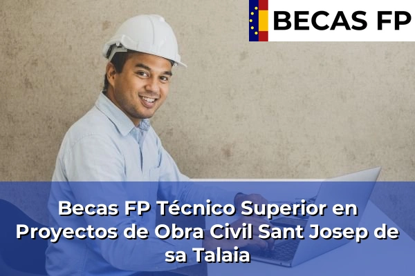 Becas FP Técnico Superior en Proyectos de Obra Civil en Sant Josep de sa Talaia