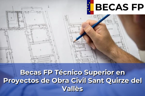 Becas FP Técnico Superior en Proyectos de Obra Civil en Sant Quirze del Vallès
