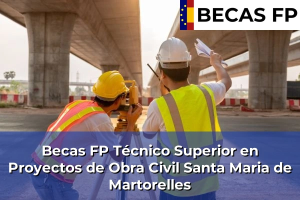 Becas FP Técnico Superior en Proyectos de Obra Civil en Santa Maria de Martorelles
