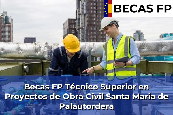 Becas FP Técnico Superior en Proyectos de Obra Civil en Santa Maria de Palautordera