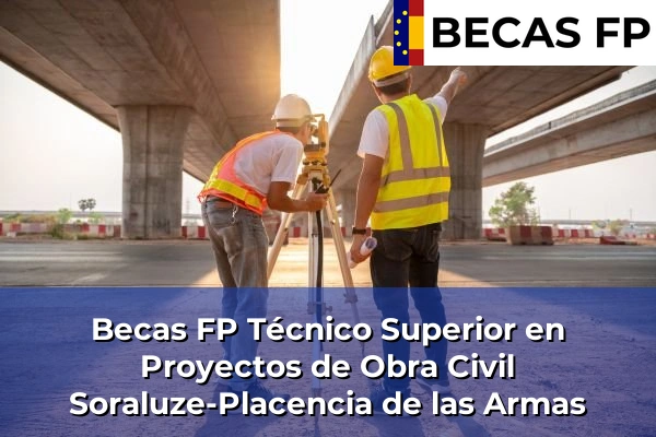 Becas FP Técnico Superior en Proyectos de Obra Civil en Soraluze-Placencia de las Armas