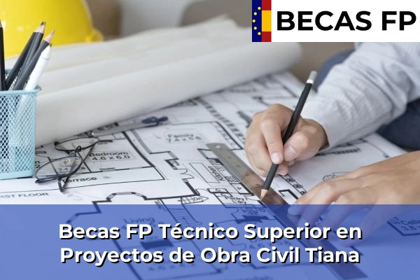 Becas FP Técnico Superior en Proyectos de Obra Civil en Tiana