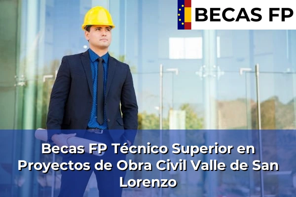 Becas FP Técnico Superior en Proyectos de Obra Civil en Valle de San Lorenzo