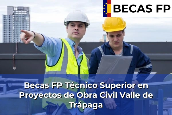 Becas FP Técnico Superior en Proyectos de Obra Civil en Vizcaya 62 Becas FP Técnico Superior en Proyectos de Obra Civil en Valle de Trápaga