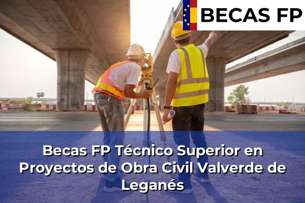 Becas FP Técnico Superior en Proyectos de Obra Civil en Valverde de Leganés