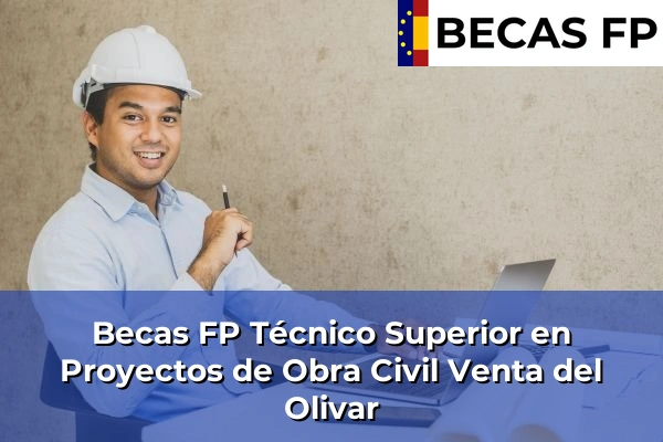 Becas FP Técnico Superior en Proyectos de Obra Civil en Venta del Olivar
