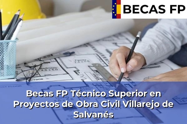 Becas FP Técnico Superior en Proyectos de Obra Civil en Villarejo de Salvanés