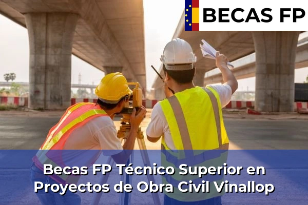 Becas FP Técnico Superior en Proyectos de Obra Civil en Vinallop