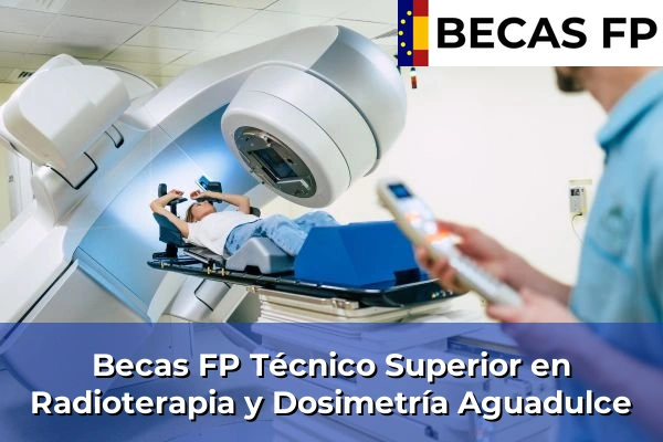Becas FP Técnico Superior en Radioterapia y Dosimetría en Aguadulce