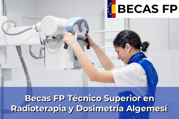 Becas FP Técnico Superior en Radioterapia y Dosimetría en Algemesí