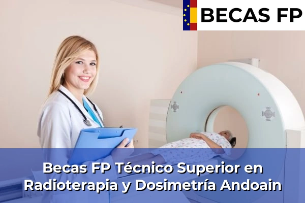 Becas FP Técnico Superior en Radioterapia y Dosimetría en Guipúzcoa 2 Becas FP Técnico Superior en Radioterapia y Dosimetría en Andoain