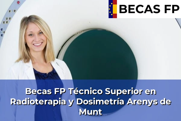 Becas FP Técnico Superior en Radioterapia y Dosimetría en Arenys de Munt