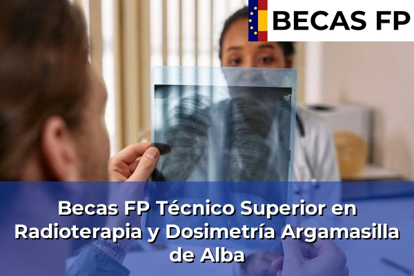 Becas FP Técnico Superior en Radioterapia y Dosimetría en Argamasilla de Alba