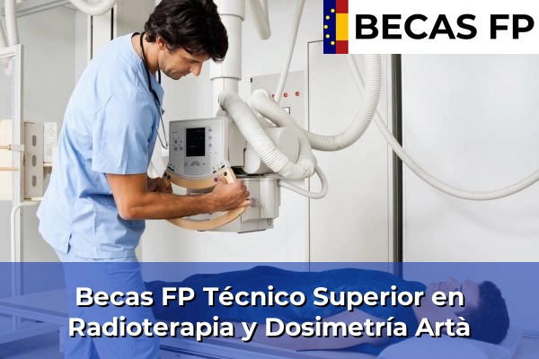 Becas FP Técnico Superior en Radioterapia y Dosimetría en Baleares 6 Becas FP Técnico Superior en Radioterapia y Dosimetría en Artà