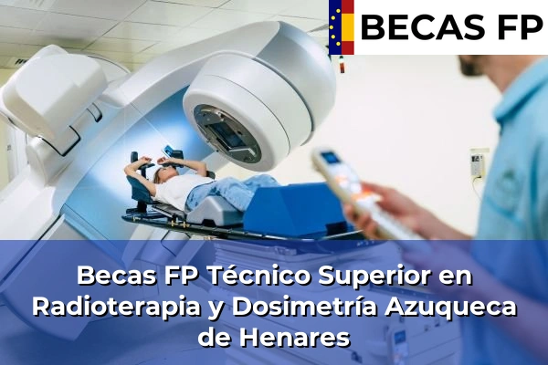 Becas FP Técnico Superior en Radioterapia y Dosimetría en Azuqueca de Henares