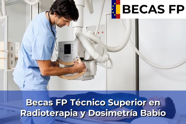 Becas FP Técnico Superior en Radioterapia y Dosimetría en Babío