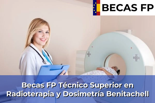 Becas FP Técnico Superior en Radioterapia y Dosimetría en Benitachell