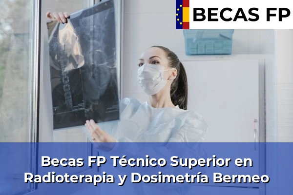 Becas FP Técnico Superior en Radioterapia y Dosimetría en Bermeo