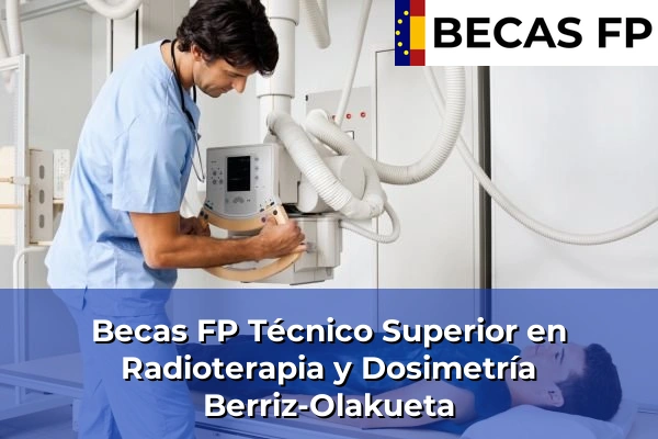 Becas FP Técnico Superior en Radioterapia y Dosimetría en Berriz-Olakueta
