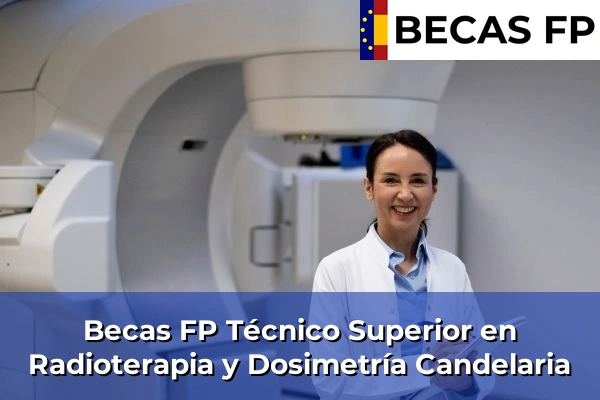 Becas FP Técnico Superior en Radioterapia y Dosimetría en Candelaria