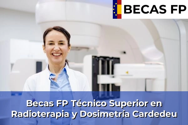 Becas FP Técnico Superior en Radioterapia y Dosimetría en Cardedeu