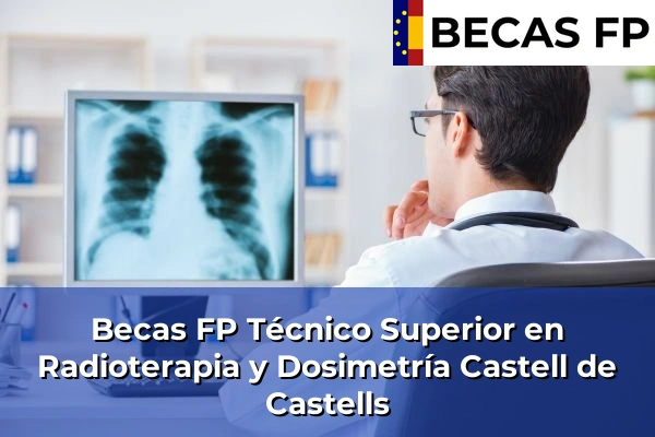Becas FP Técnico Superior en Radioterapia y Dosimetría en Castell de Castells