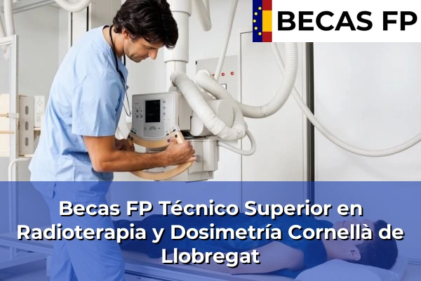 Becas FP Técnico Superior en Radioterapia y Dosimetría en Cornellà de Llobregat