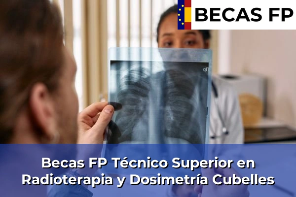 Becas FP Técnico Superior en Radioterapia y Dosimetría en Cubelles