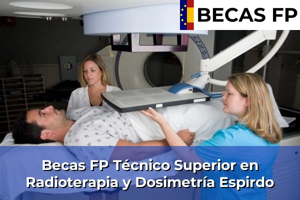 Becas FP Técnico Superior en Radioterapia y Dosimetría en Segovia 4 Becas FP Técnico Superior en Radioterapia y Dosimetría en Espirdo