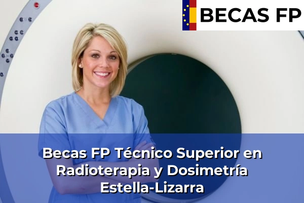Becas FP Técnico Superior en Radioterapia y Dosimetría en Navarra 12 Becas FP Técnico Superior en Radioterapia y Dosimetría en Estella-Lizarra
