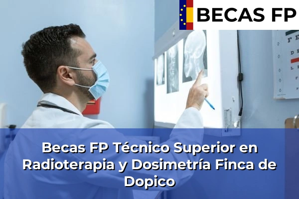 Becas FP Técnico Superior en Radioterapia y Dosimetría en Finca de Dopico