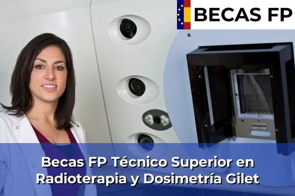 Becas FP Técnico Superior en Radioterapia y Dosimetría en Gilet