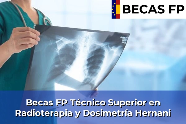 Becas FP Técnico Superior en Radioterapia y Dosimetría en Guipúzcoa 18 Becas FP Técnico Superior en Radioterapia y Dosimetría en Hernani