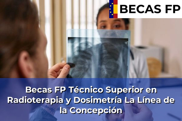 Becas FP Técnico Superior en Radioterapia y Dosimetría en Cádiz 21 Becas FP Técnico Superior en Radioterapia y Dosimetría en La Línea de la Concepción