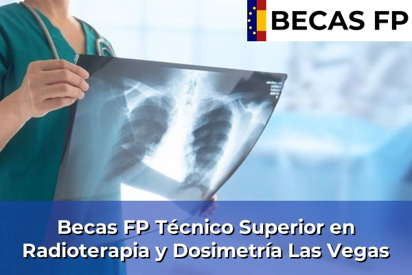 Becas FP Técnico Superior en Radioterapia y Dosimetría en Las Vegas