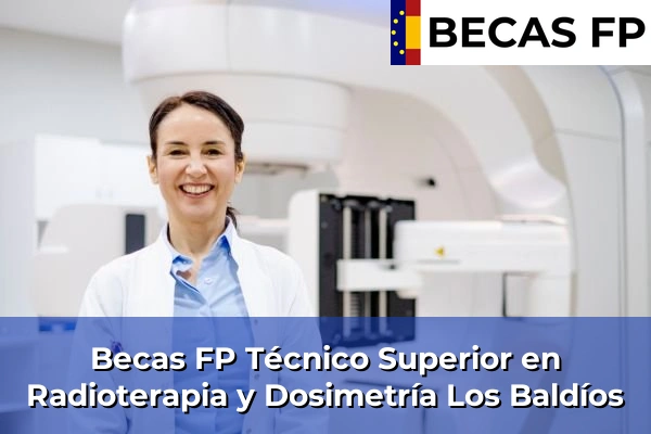 Becas FP Técnico Superior en Radioterapia y Dosimetría en Los Baldíos
